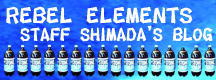 REBEL ELEMENTS STAFF SHIMADA'S BLOG